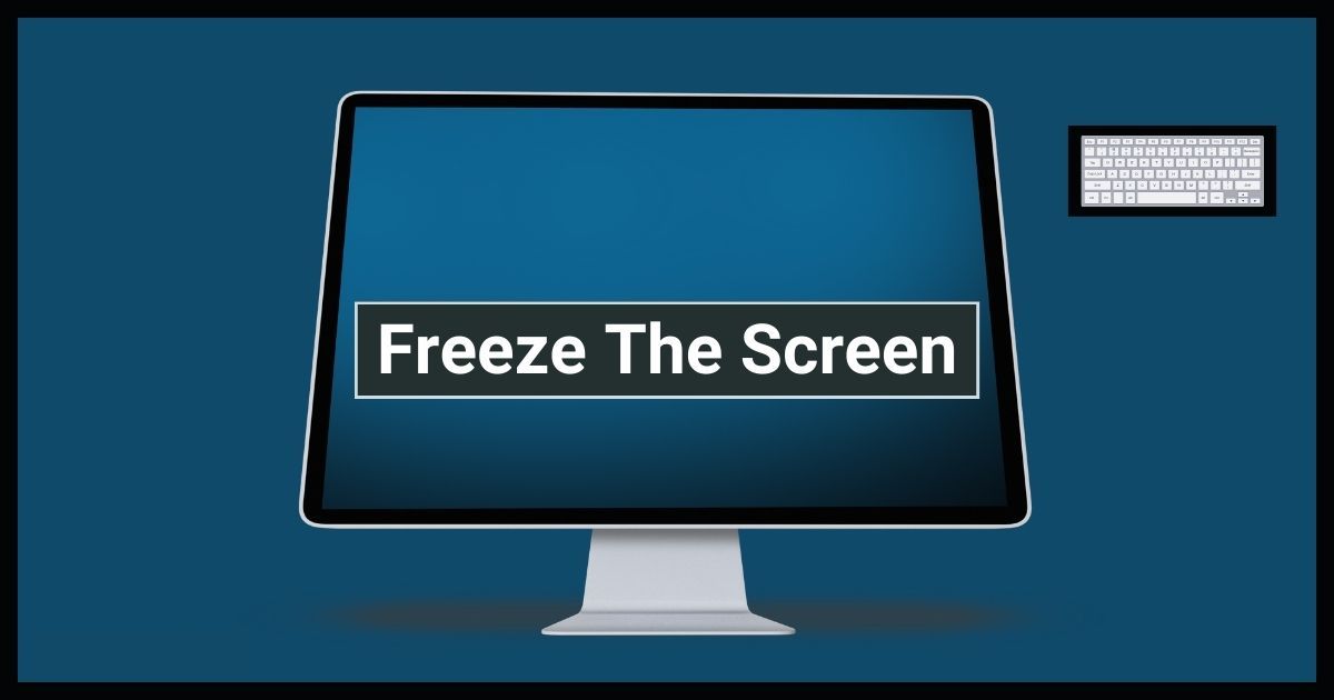 How Do You Freeze Your Computer Screen?