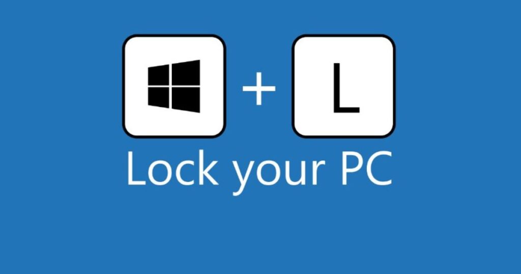 Standard Shortcut Is `Windows Key + L