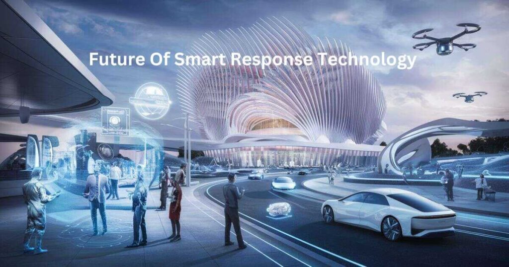 The Future Of Smart Response Technology