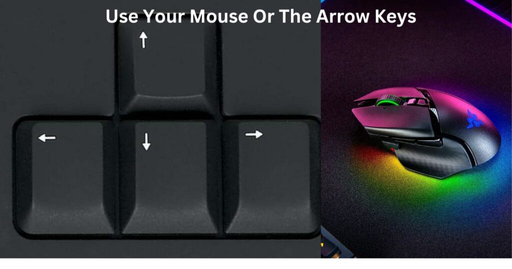 Use Your Mouse Or The Arrow Keys