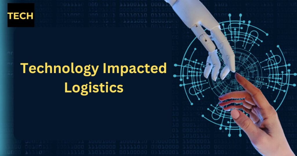 How Has Technology Impacted Logistics