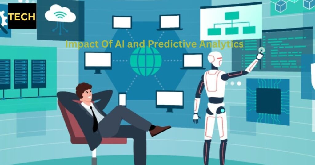 The Impact Of AI and Predictive Analytics