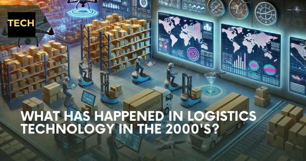 What Has Happened In Logistics Technology In The 2000's