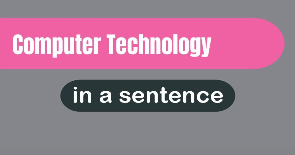 Examples Of 'computer Technology' In A Sentence