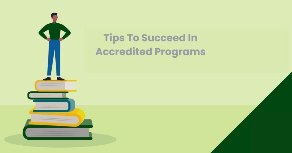 Tips To Succeed In Accredited Programs